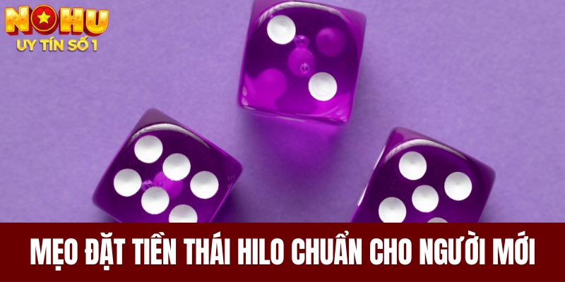 Bí kíp đặt cược Thái Hilo chuẩn cho người mới