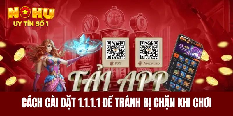 Tải 1.1.1.1 để không bị chặn